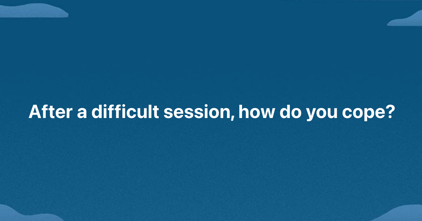 Strategies for Therapists to Cope After a Difficult Session | Mentally ...