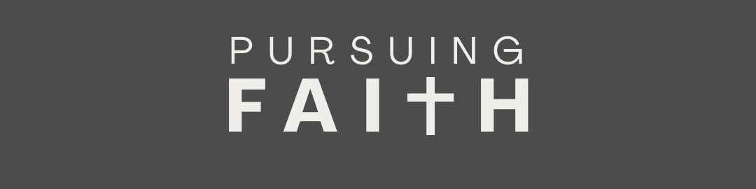 Pursuing Faith